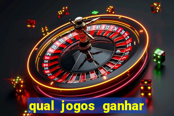 qual jogos ganhar dinheiro de verdade